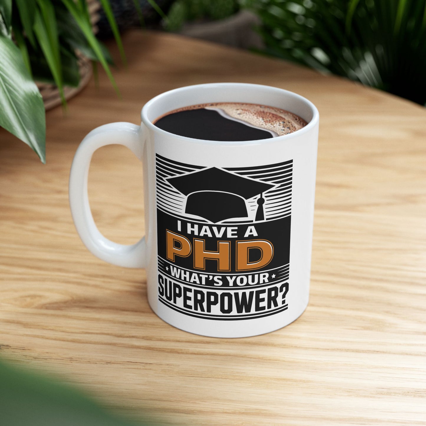 I Have a PHD, What's Your Superpower? – PHD Mug

