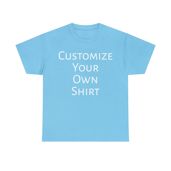 Create Your Own Shirt (White Font) - Weave Got Gifts - Unique Gifts You Won’t Find Anywhere Else!