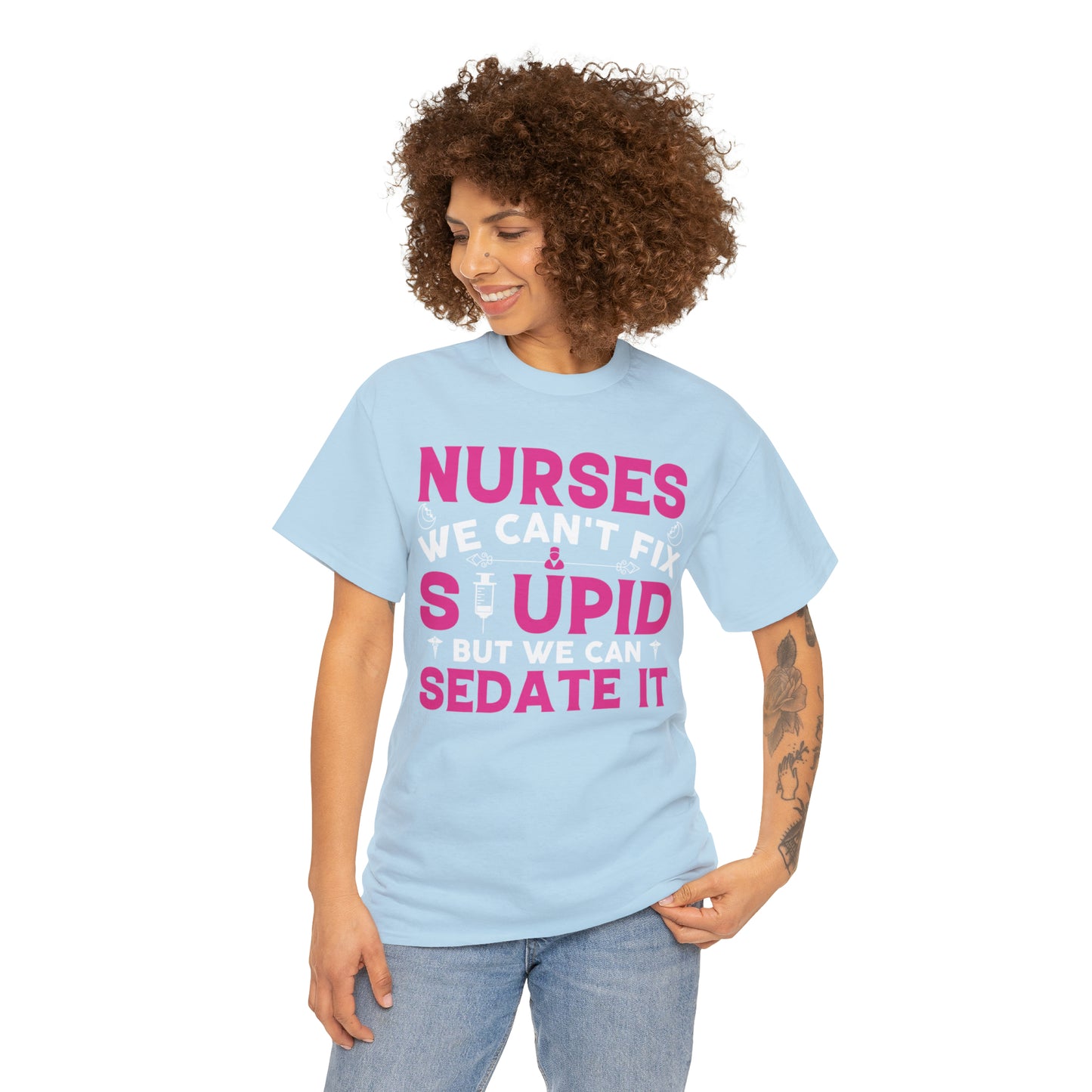 "Nurses - We Can't Fix Stupid" T-Shirt - Weave Got Gifts - Unique Gifts You Won’t Find Anywhere Else!