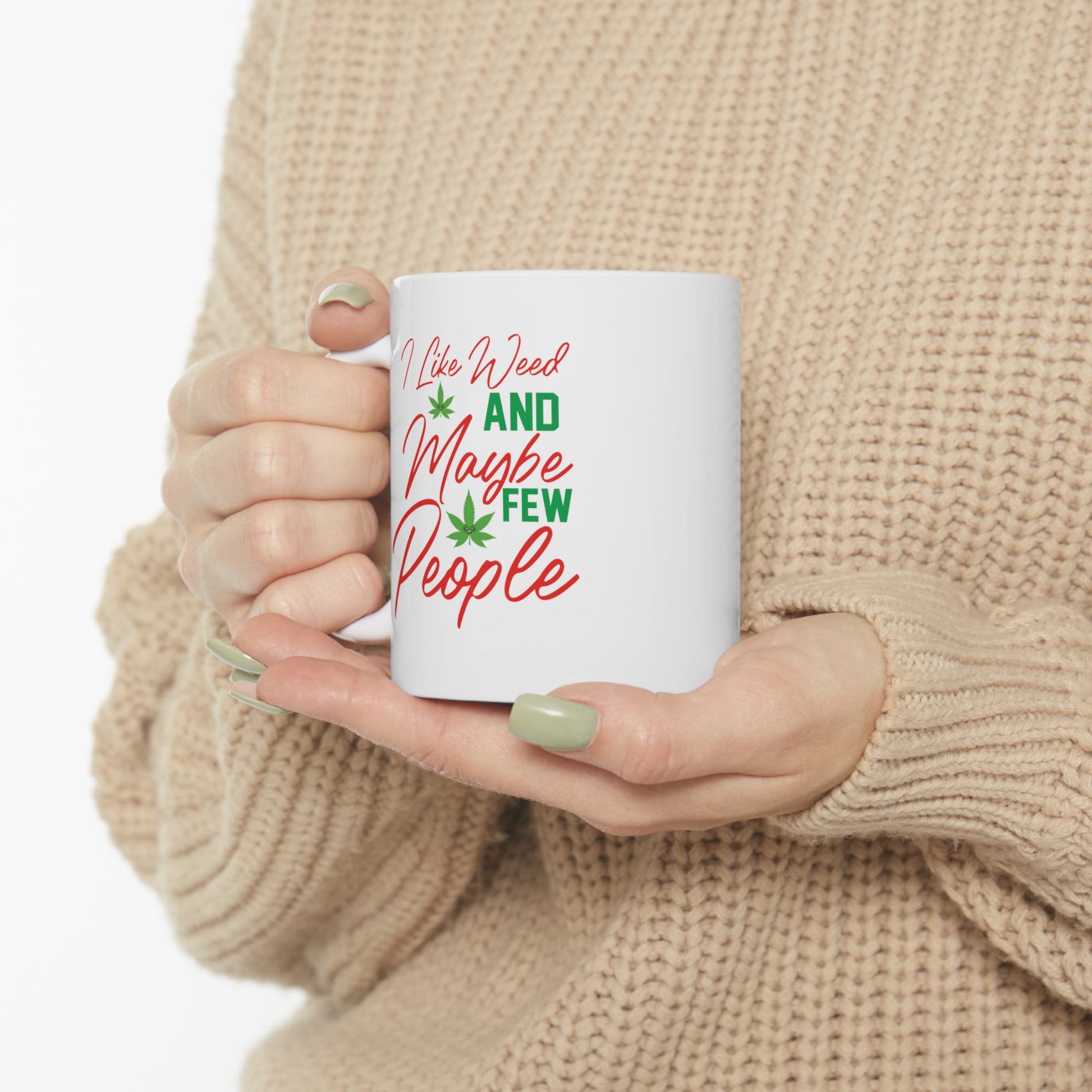 "I Like Weed & Maybe Few People" Coffee Mug - Weave Got Gifts - Unique Gifts You Won’t Find Anywhere Else!