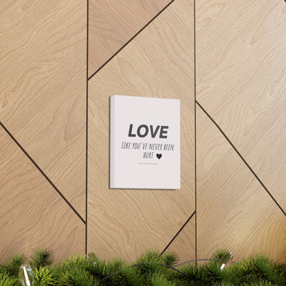 "Love Like You've Never Been Hurt" Wall Art - Weave Got Gifts - Unique Gifts You Won’t Find Anywhere Else!