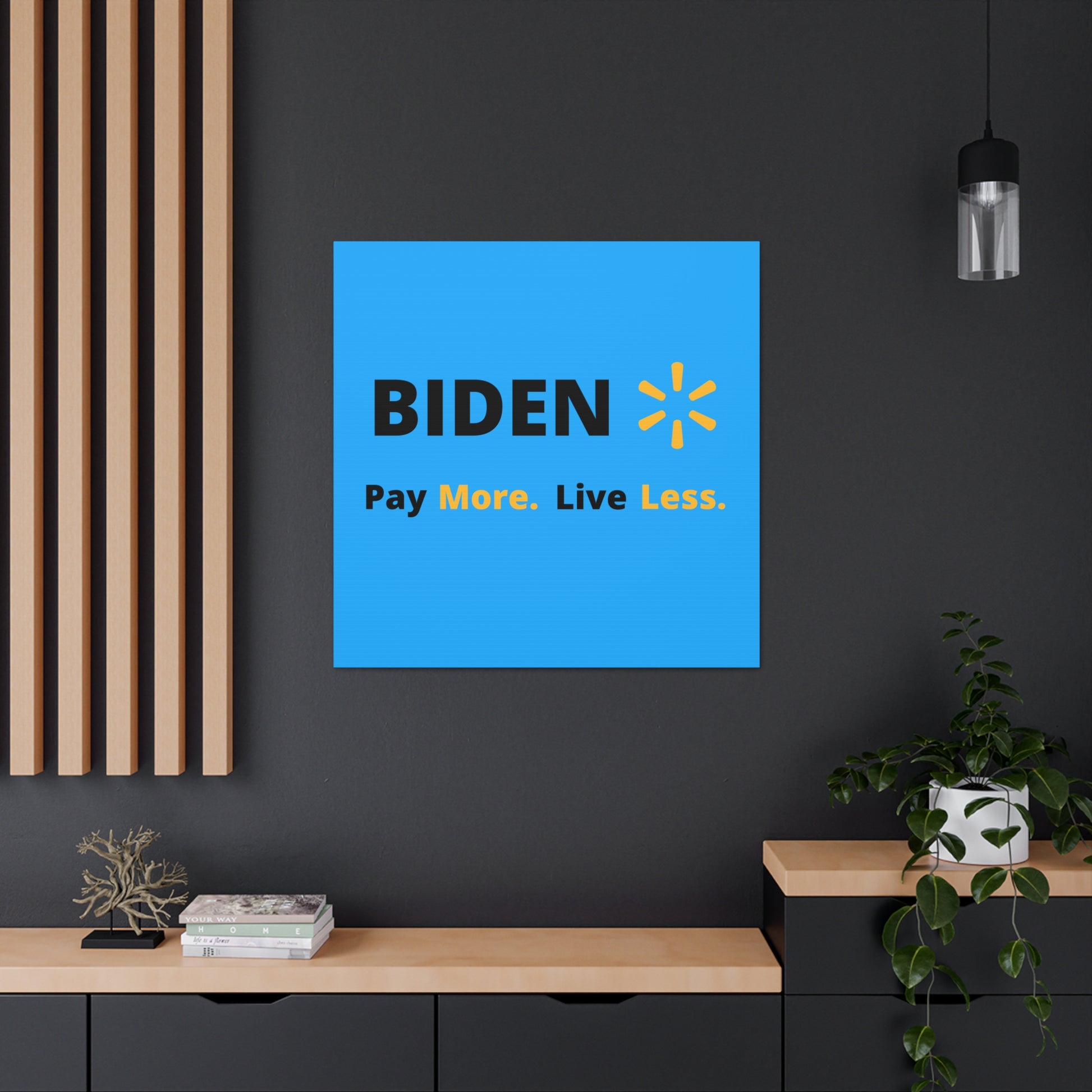 "Biden: Pay More. Live Less" Wall Art - Weave Got Gifts - Unique Gifts You Won’t Find Anywhere Else!