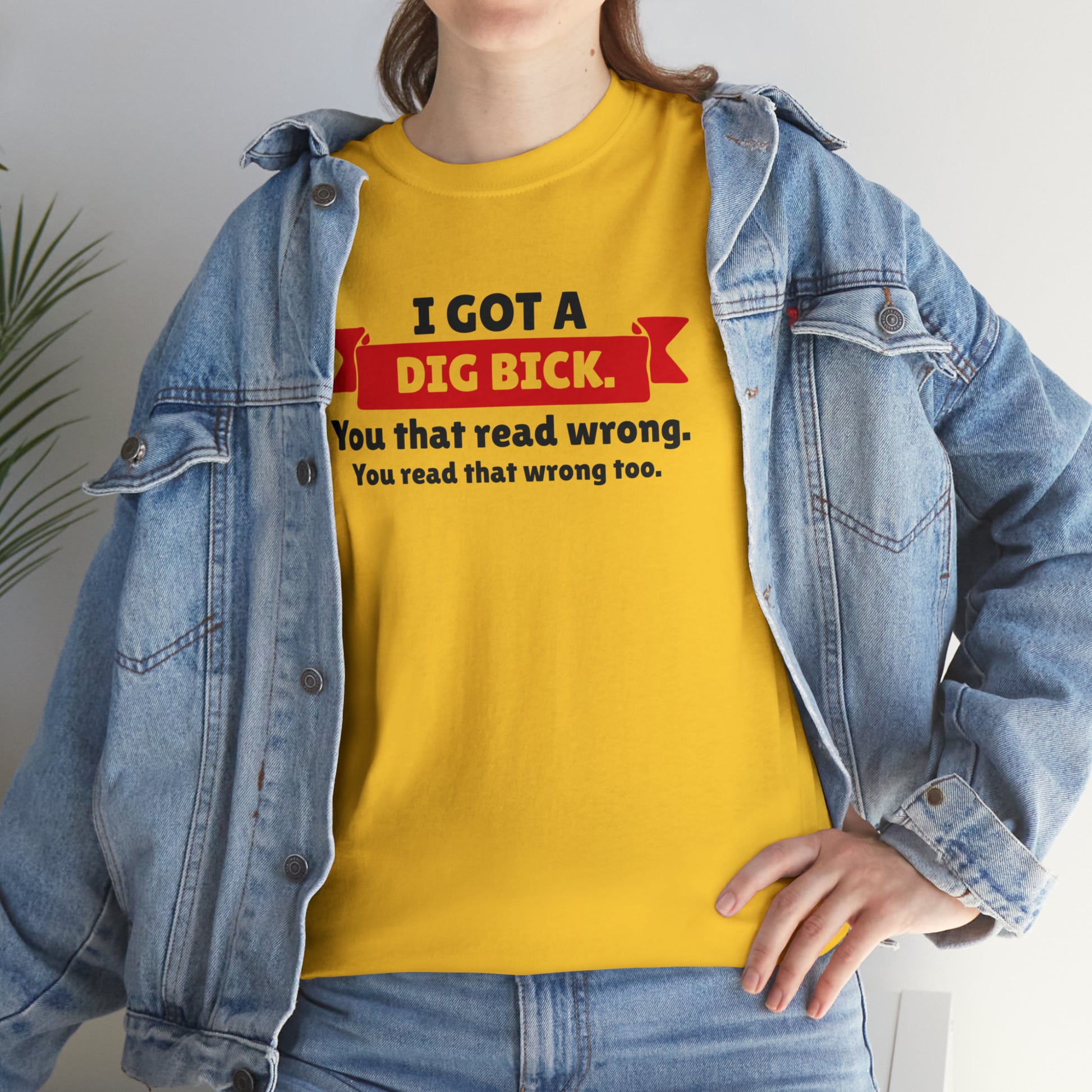 "I Got A Big Bick" T-Shirt - Weave Got Gifts - Unique Gifts You Won’t Find Anywhere Else!