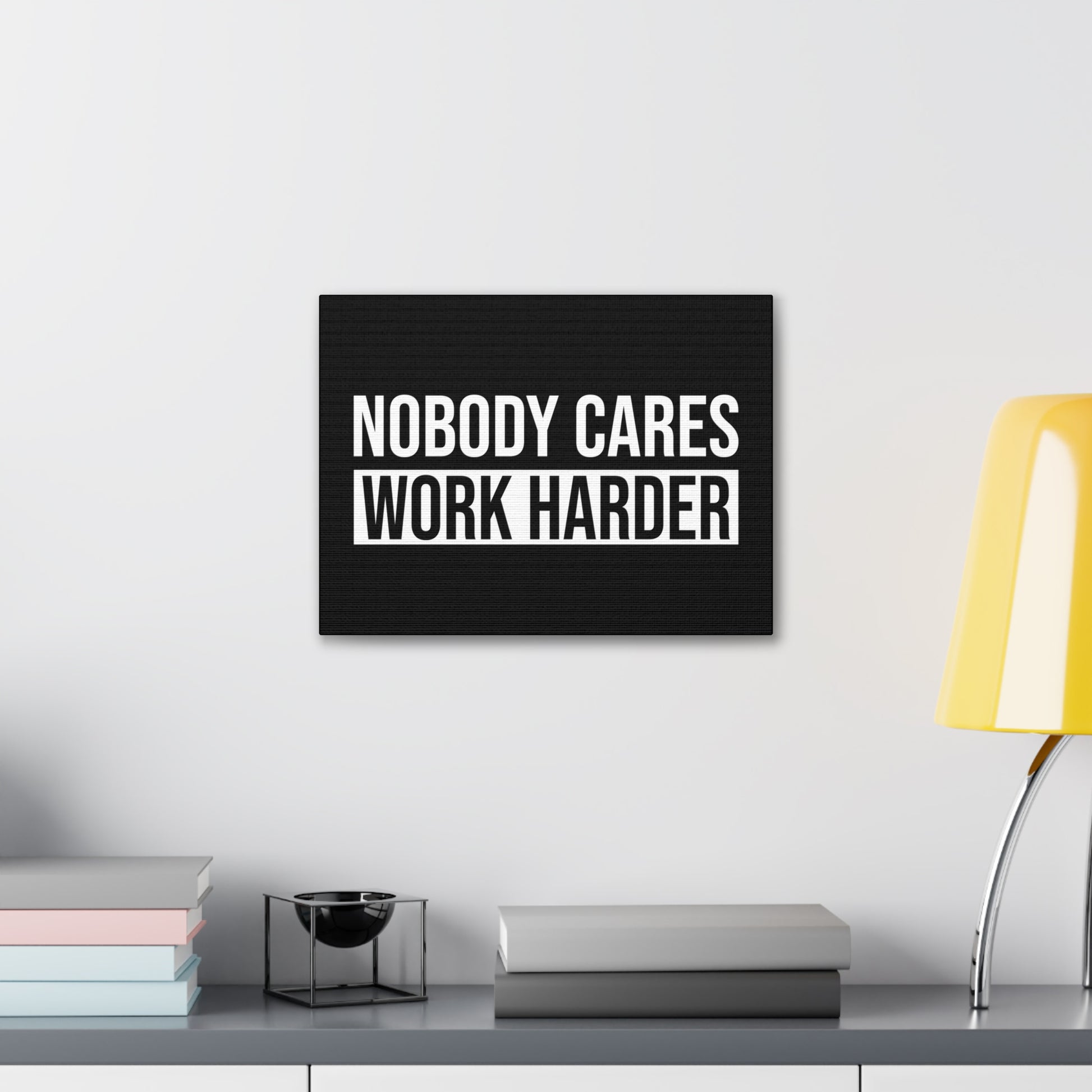 "Nobody Cares Work Harder" Wall Art - Weave Got Gifts - Unique Gifts You Won’t Find Anywhere Else!