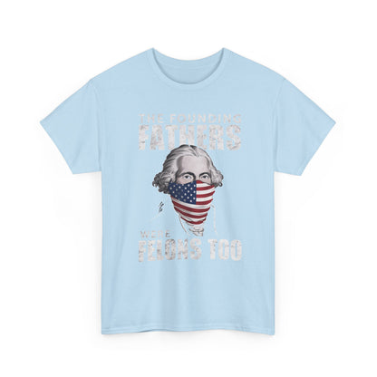 The Founding Fathers Were Felons Too: T-Shirt