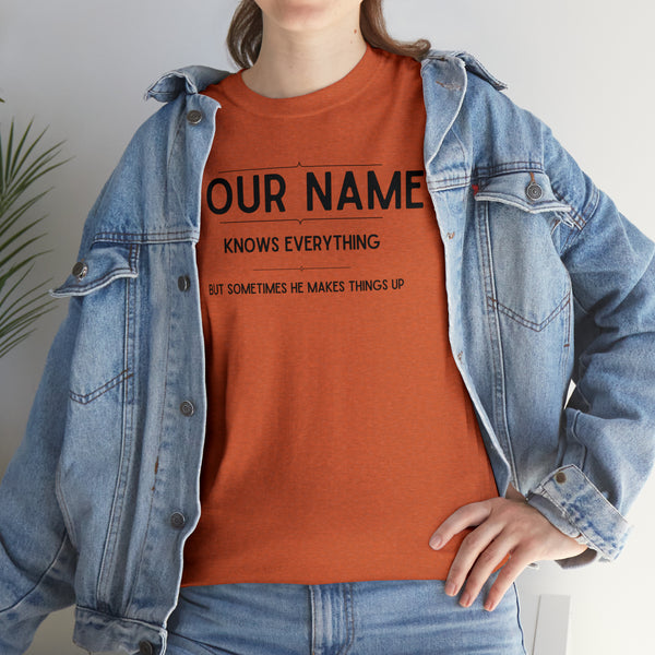 "YOUR NAME Knows Everything" Custom T-Shirt - Weave Got Gifts - Unique Gifts You Won’t Find Anywhere Else!