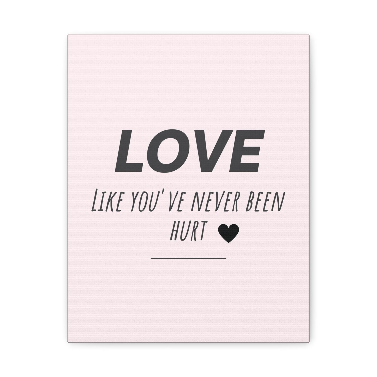 "Love Like You've Never Been Hurt" Wall Art - Weave Got Gifts - Unique Gifts You Won’t Find Anywhere Else!