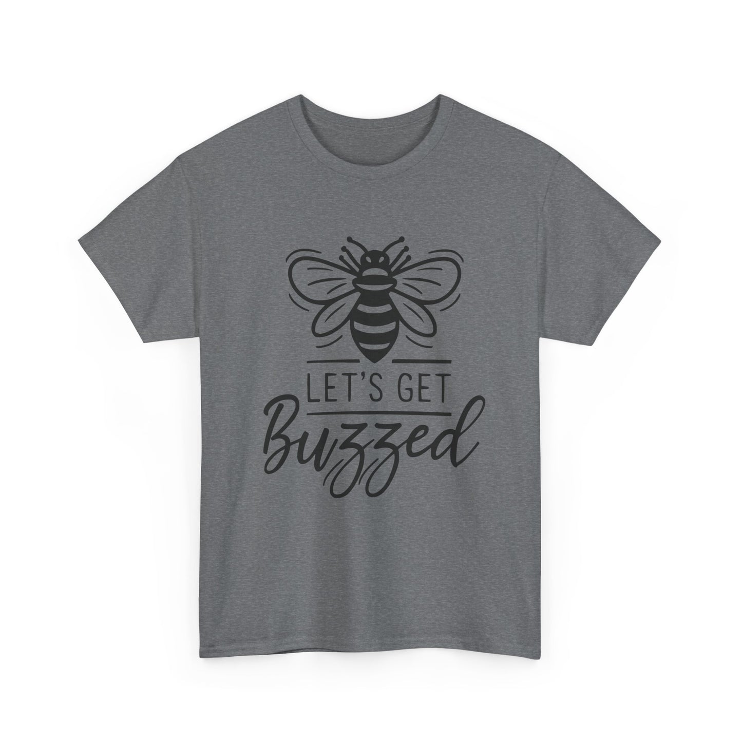 Let's Get Buzzed: T-shirt