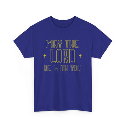 May The Lord Be With You T-Shirt