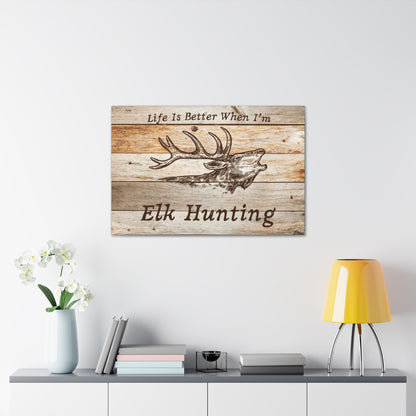 "Life Is Better When I'm Elk Hunting" Wall Art - Weave Got Gifts - Unique Gifts You Won’t Find Anywhere Else!