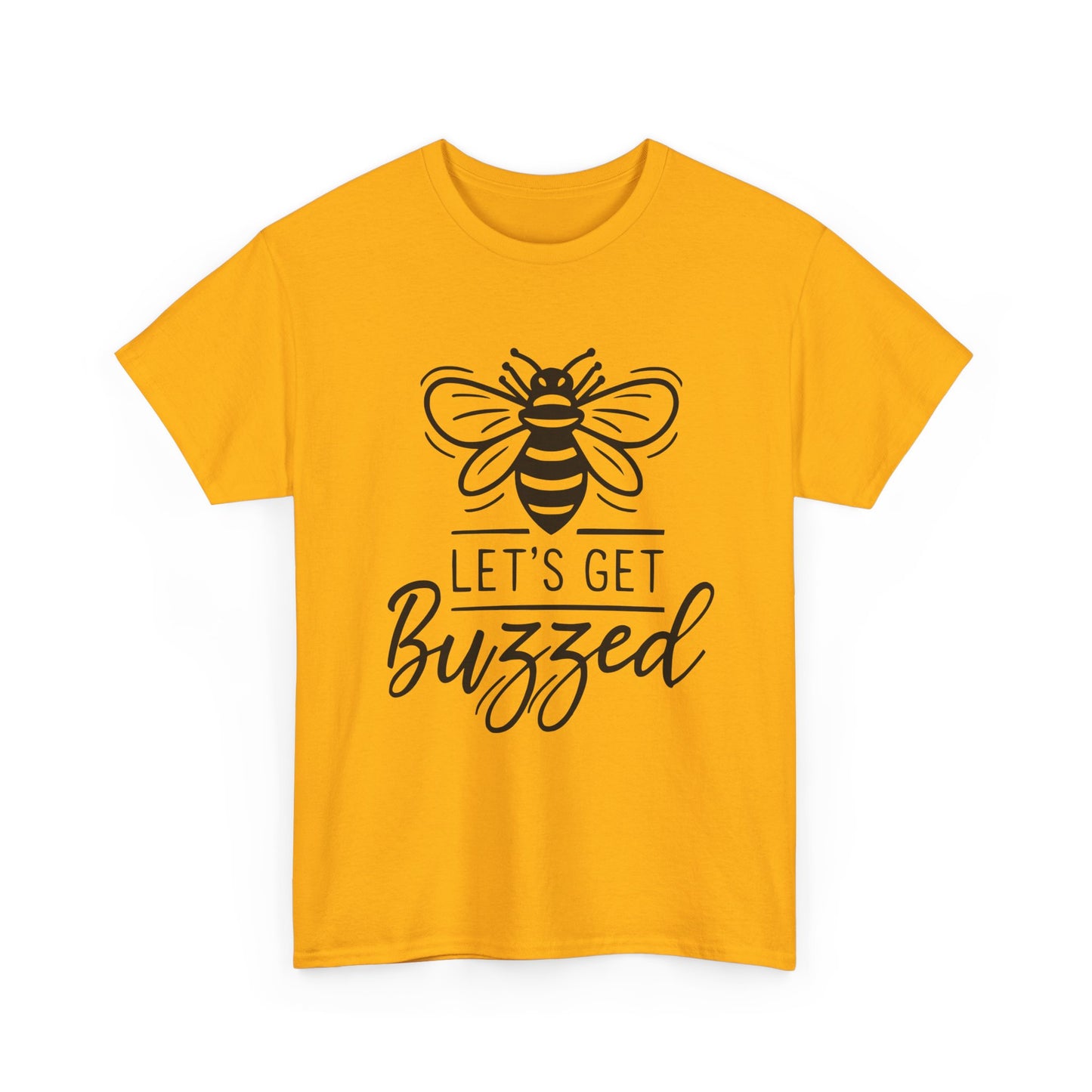 Let's Get Buzzed: T-shirt