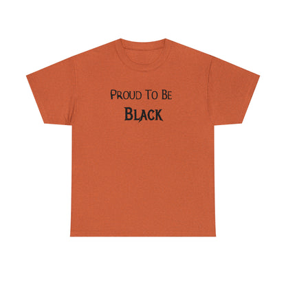 "Proud To Be Black" T-Shirt - Weave Got Gifts - Unique Gifts You Won’t Find Anywhere Else!