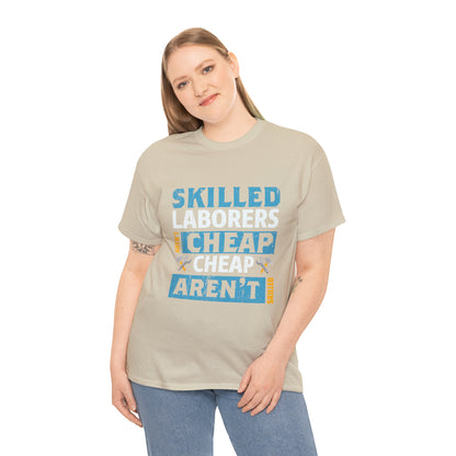 "Skilled Labor Is Not Cheap" T Shirt - Weave Got Gifts - Unique Gifts You Won’t Find Anywhere Else!