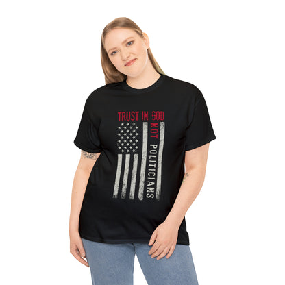 "Trust In God, Not Politicians" T-Shirt - Weave Got Gifts - Unique Gifts You Won’t Find Anywhere Else!