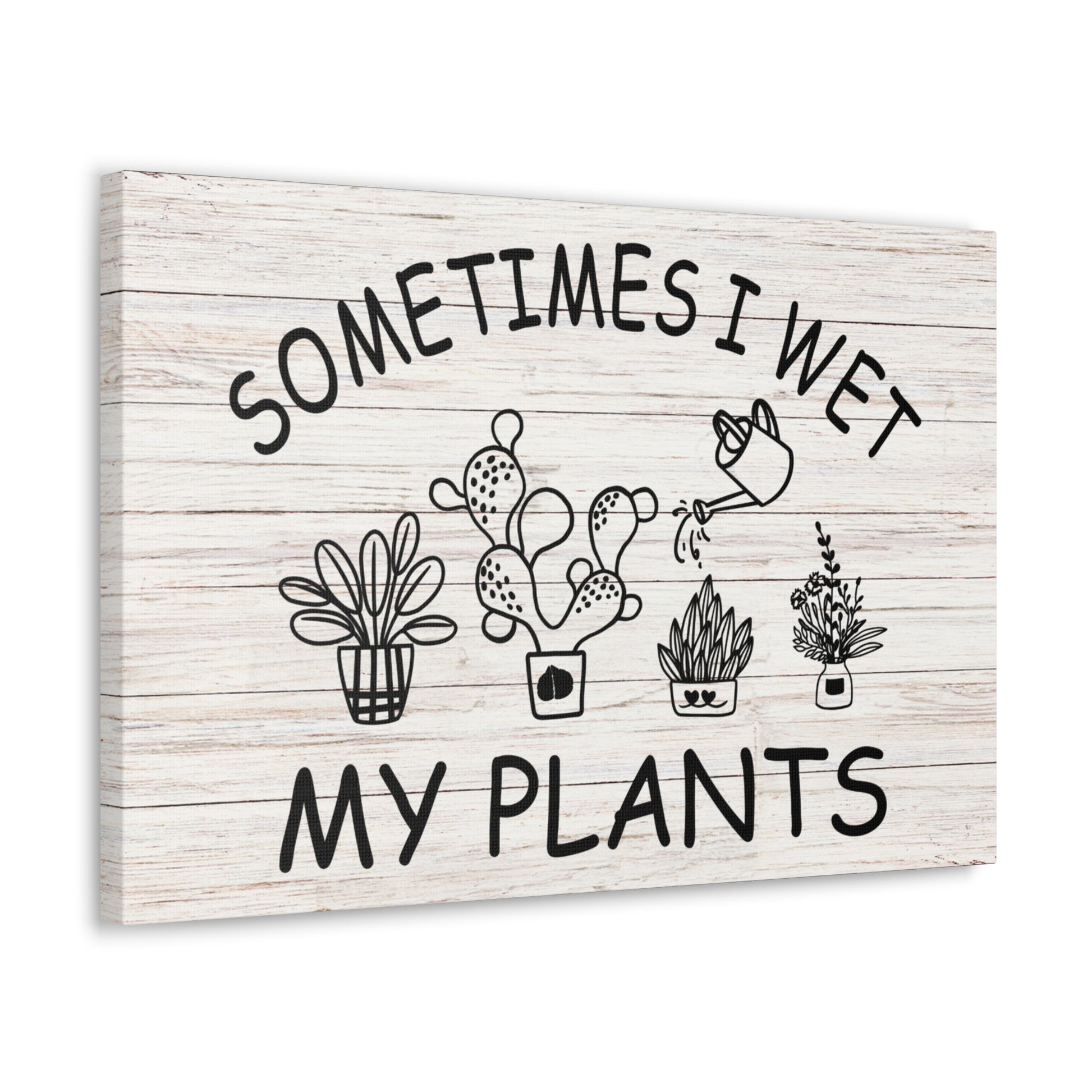 "Sometimes I Wet My Plants" Wall Art - Weave Got Gifts - Unique Gifts You Won’t Find Anywhere Else!