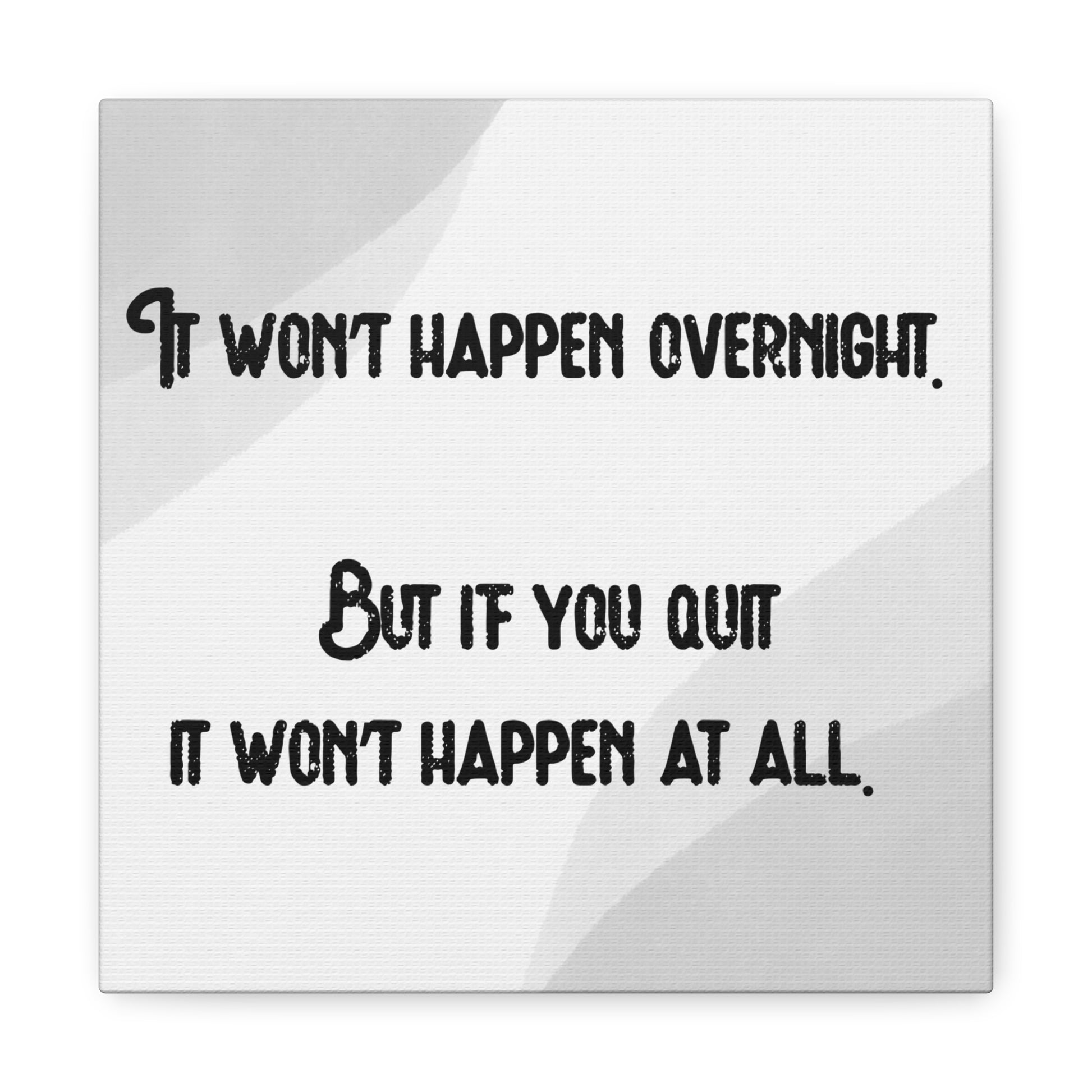 "It Won't Happen Overnight" Wall Art - Weave Got Gifts - Unique Gifts You Won’t Find Anywhere Else!