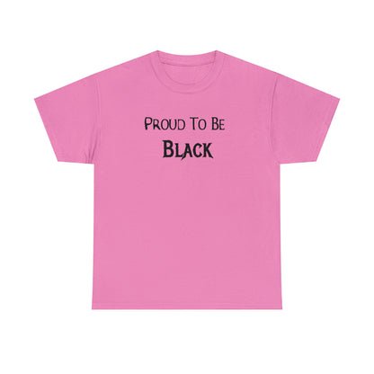 "Proud To Be Black" T-Shirt - Weave Got Gifts - Unique Gifts You Won’t Find Anywhere Else!