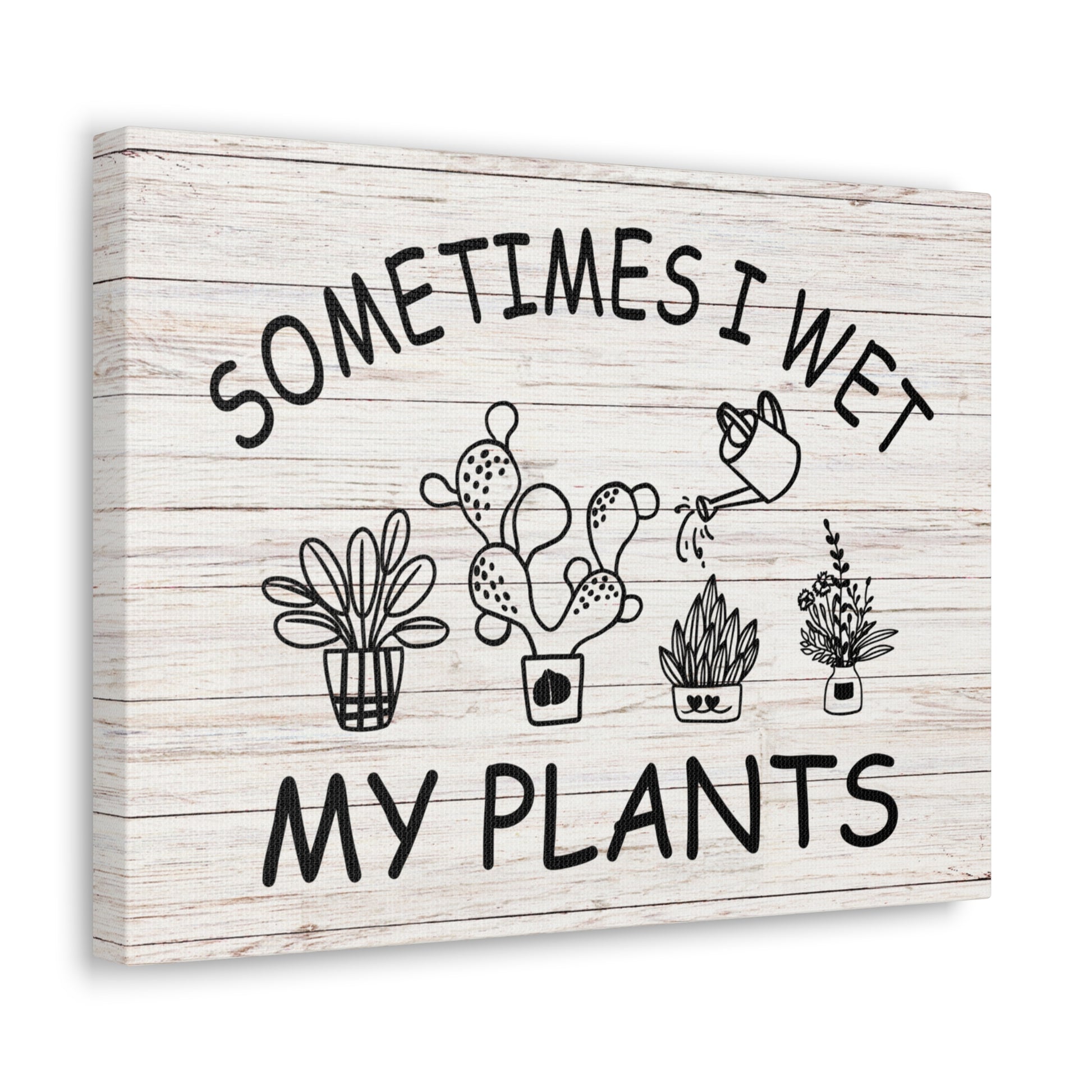 "Sometimes I Wet My Plants" Wall Art - Weave Got Gifts - Unique Gifts You Won’t Find Anywhere Else!