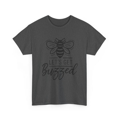 Let's Get Buzzed: T-shirt