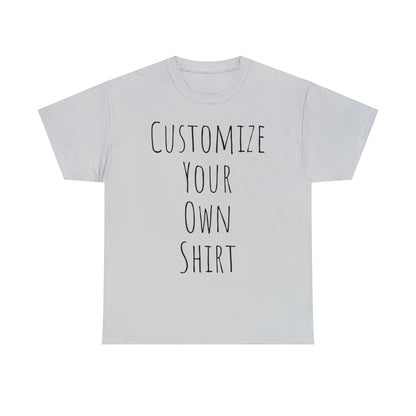 Create Your Own Shirt (Black Font) - Weave Got Gifts - Unique Gifts You Won’t Find Anywhere Else!