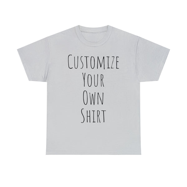 Create Your Own Shirt (Black Font) - Weave Got Gifts - Unique Gifts You Won’t Find Anywhere Else!