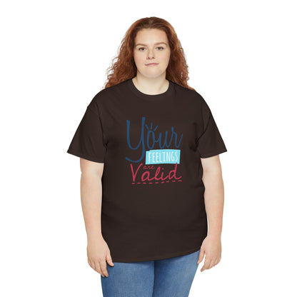 "Your Feelings Are Valid" T-Shirt - Weave Got Gifts - Unique Gifts You Won’t Find Anywhere Else!