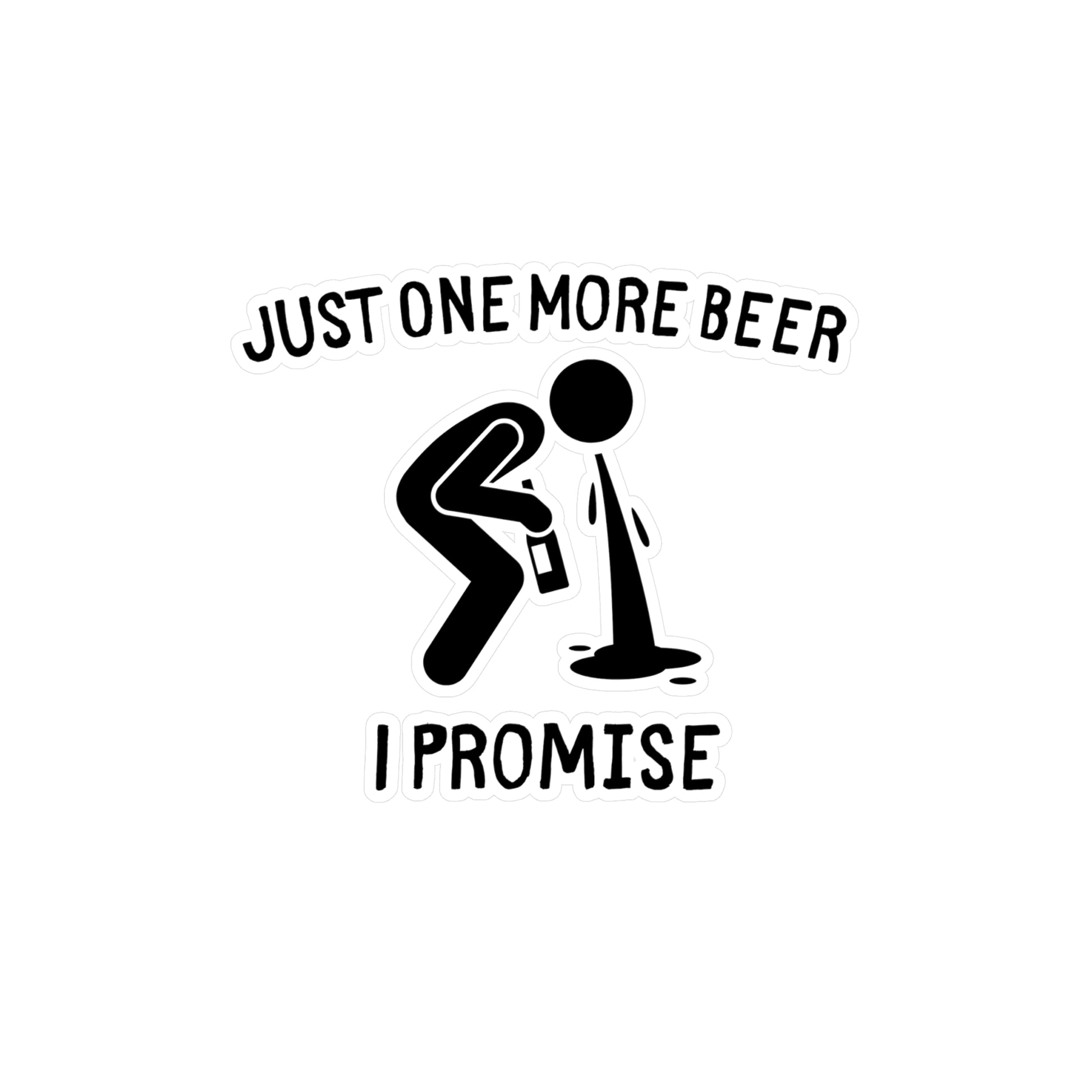 "Just One More Beer I Promise" Kiss-Cut Vinyl Decals - Weave Got Gifts - Unique Gifts You Won’t Find Anywhere Else!