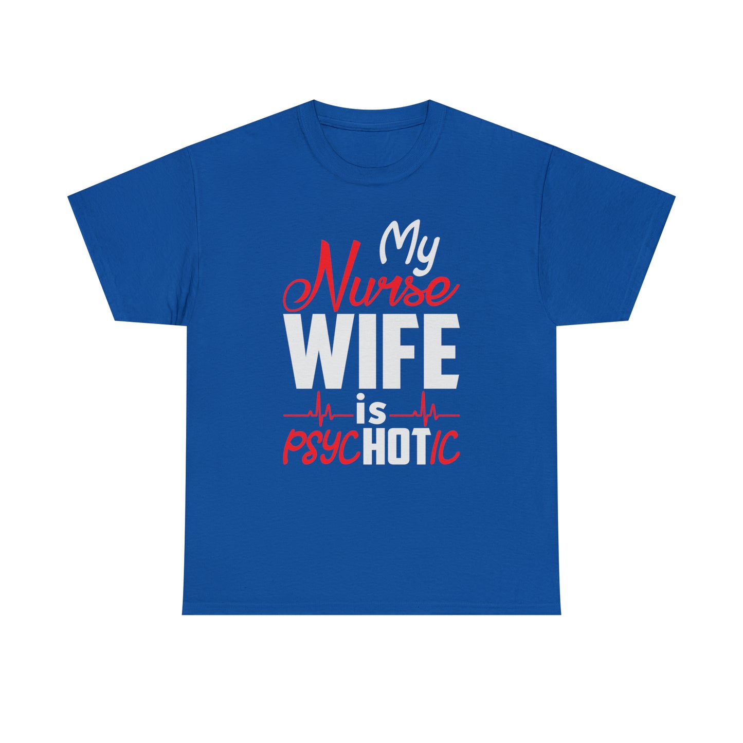 My Nurse Wife is PsycHOTic T-Shirt – Funny Husband-Wife Humor

