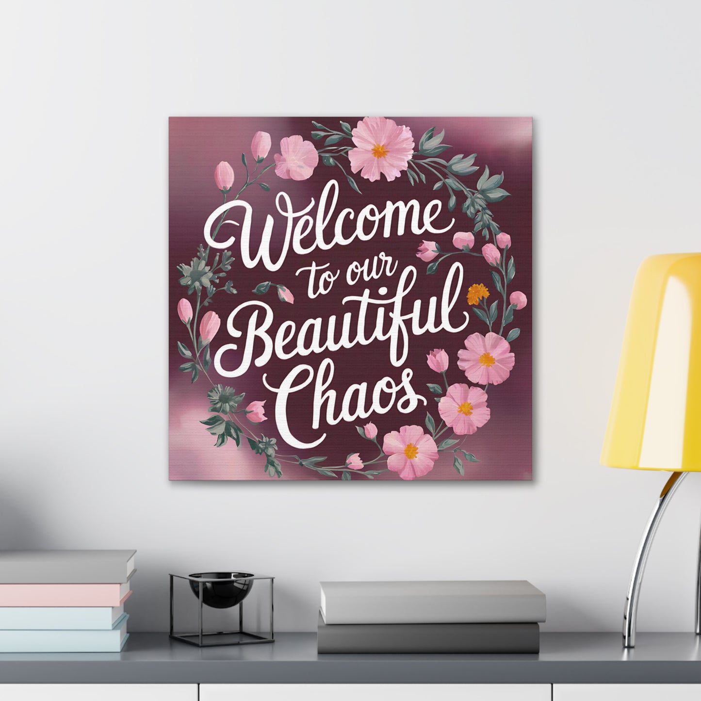 Welcome To Our Beautiful Chaos Canvas Art