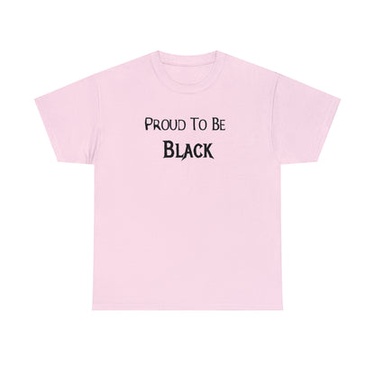 "Proud To Be Black" T-Shirt - Weave Got Gifts - Unique Gifts You Won’t Find Anywhere Else!