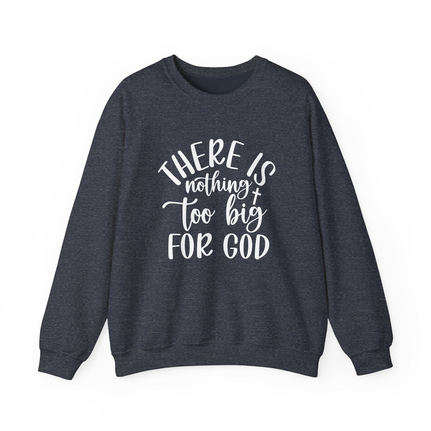 Nothing Too Big for God design on a cozy sweatshirt
