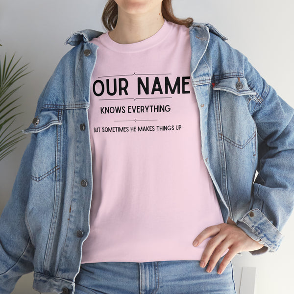 "YOUR NAME Knows Everything" Custom T-Shirt - Weave Got Gifts - Unique Gifts You Won’t Find Anywhere Else!