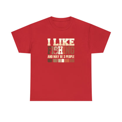 "I Like Fishing & Like 3 People" T-Shirt - Weave Got Gifts - Unique Gifts You Won’t Find Anywhere Else!