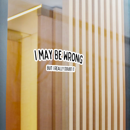 "I May Be Wrong, But I Really Doubt It" Sticker - Weave Got Gifts - Unique Gifts You Won’t Find Anywhere Else!