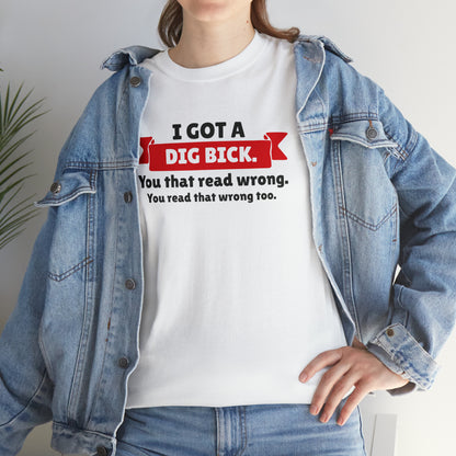 "I Got A Big Bick" T-Shirt - Weave Got Gifts - Unique Gifts You Won’t Find Anywhere Else!