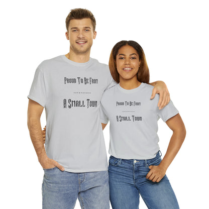 "Proud To Be From A Small Town" T-Shirt - Weave Got Gifts - Unique Gifts You Won’t Find Anywhere Else!