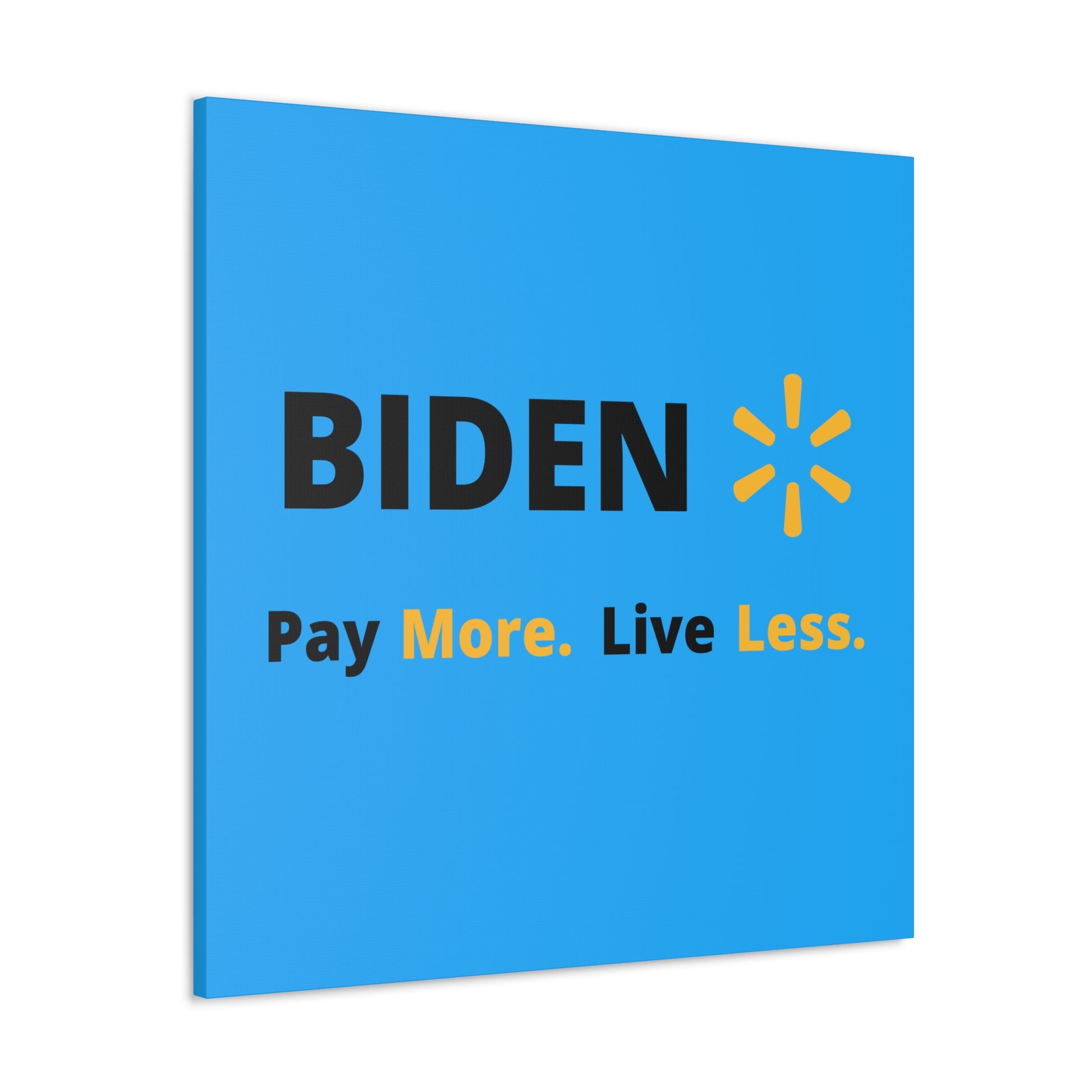 "Biden: Pay More. Live Less" Wall Art - Weave Got Gifts - Unique Gifts You Won’t Find Anywhere Else!