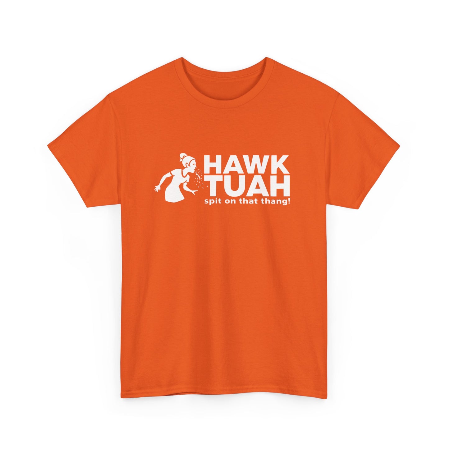 Hawk Tuah - Spit on That Thang: T-Shirt