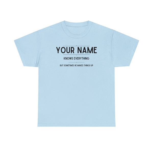 "YOUR NAME Knows Everything" Custom T-Shirt - Weave Got Gifts - Unique Gifts You Won’t Find Anywhere Else!