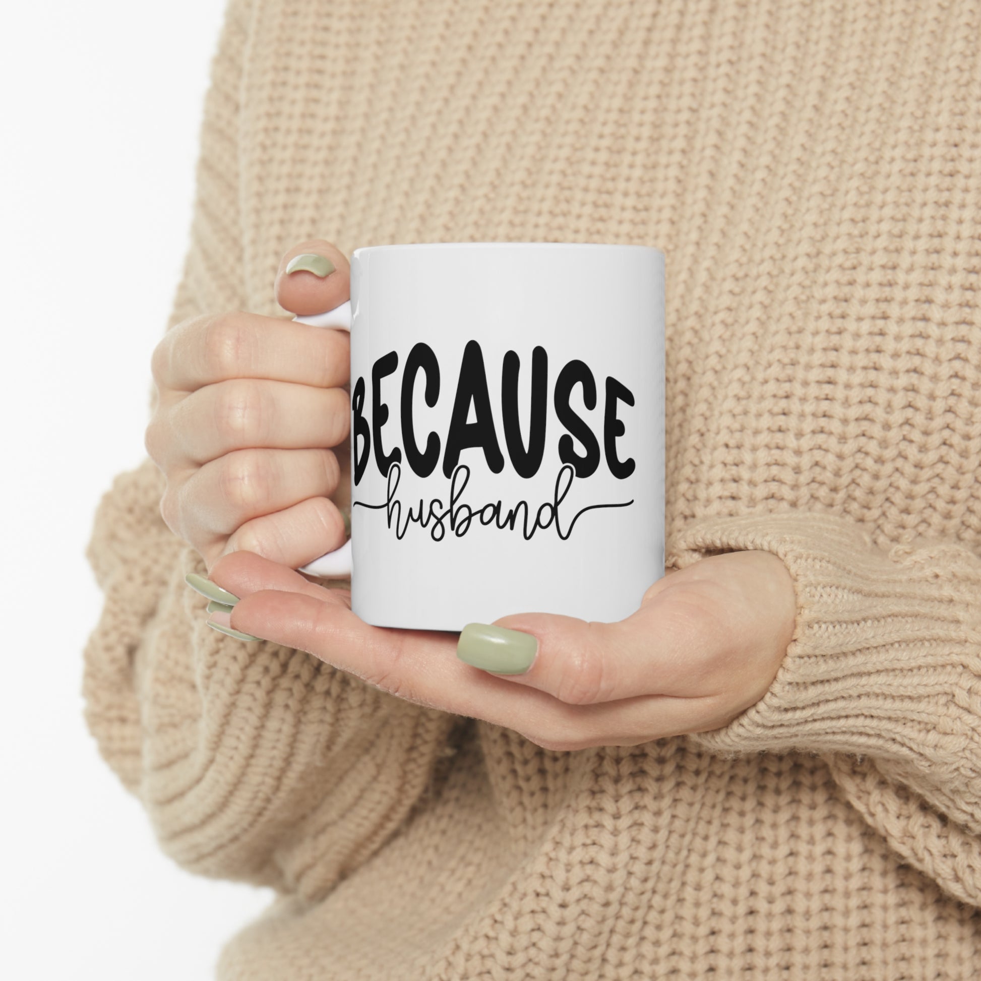 "Because Husband" Coffee Mug - Weave Got Gifts - Unique Gifts You Won’t Find Anywhere Else!