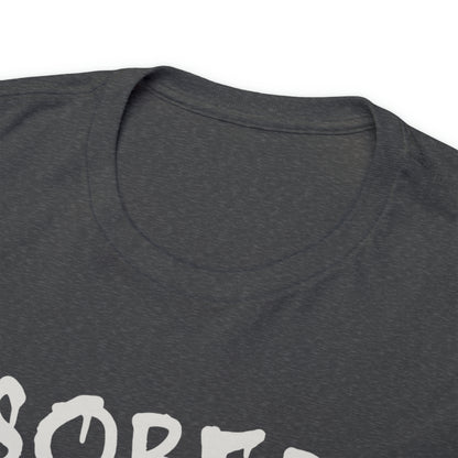 Custom "Sober" T-Shirt - Weave Got Gifts - Unique Gifts You Won’t Find Anywhere Else!