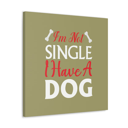 "I'm Not Single, I Have A Dog" Wall Art - Weave Got Gifts - Unique Gifts You Won’t Find Anywhere Else!