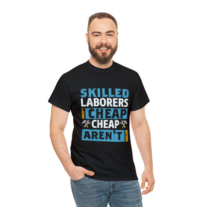 "Skilled Labor Is Not Cheap" T Shirt - Weave Got Gifts - Unique Gifts You Won’t Find Anywhere Else!