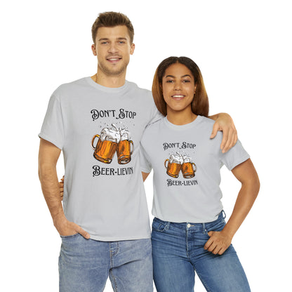 "Don't Stop Beer-lievin" T-Shirt - Weave Got Gifts - Unique Gifts You Won’t Find Anywhere Else!