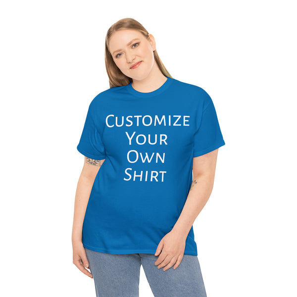 Create Your Own Shirt (White Font) - Weave Got Gifts - Unique Gifts You Won’t Find Anywhere Else!