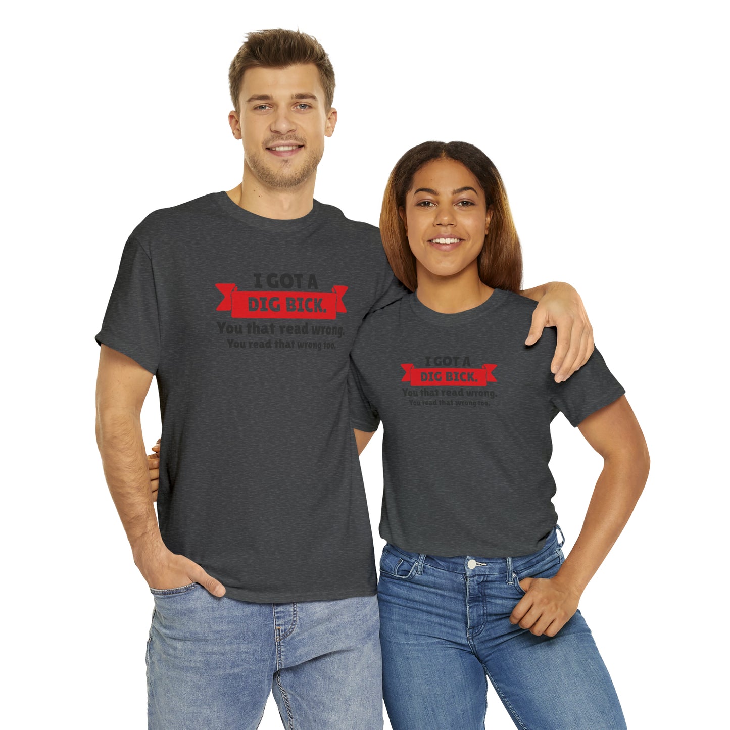 "I Got A Big Bick" T-Shirt - Weave Got Gifts - Unique Gifts You Won’t Find Anywhere Else!