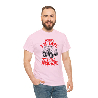 "Sorry I'm Late, I Saw A Tractor" T-Shirt - Weave Got Gifts - Unique Gifts You Won’t Find Anywhere Else!