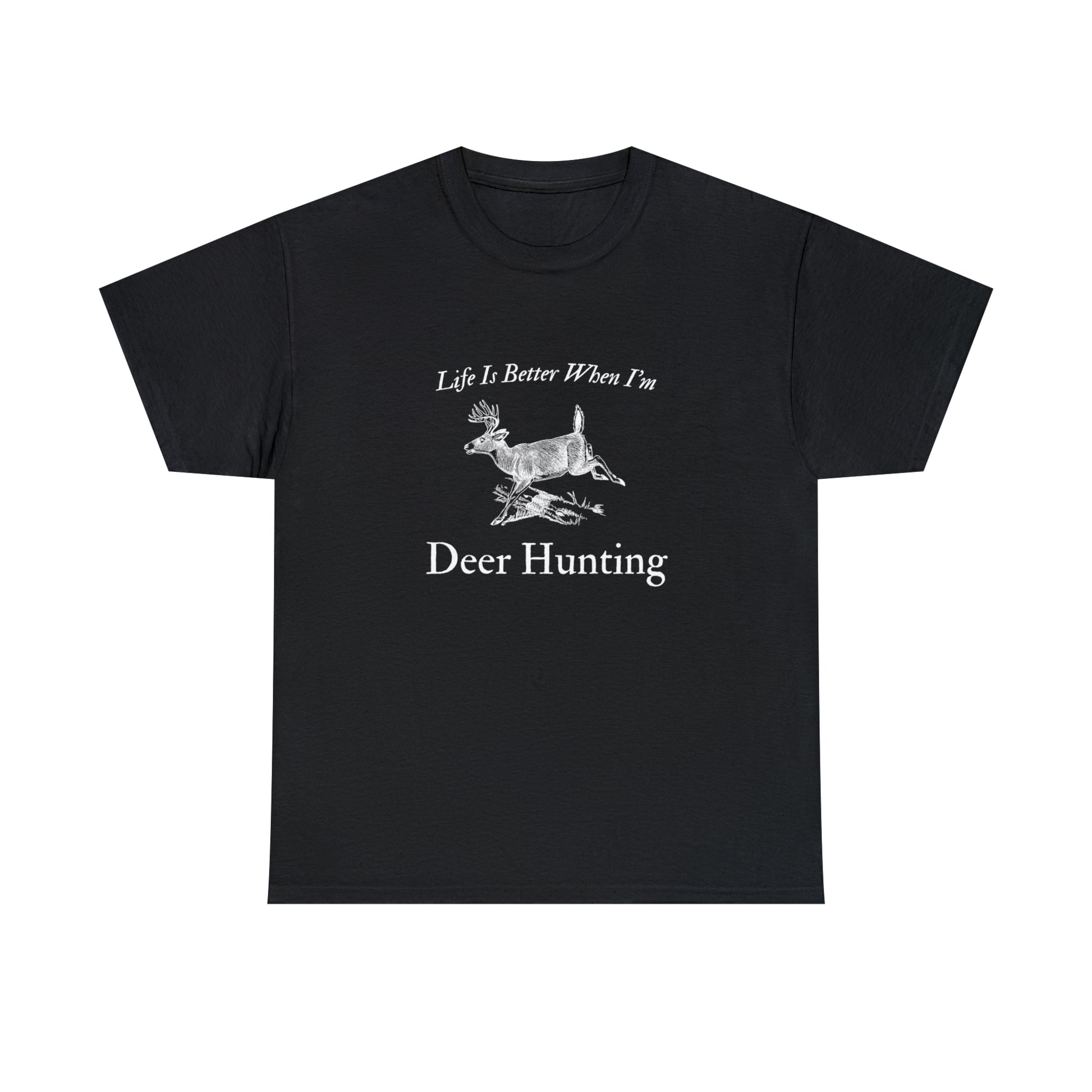 Buck graphic on Life is Better When I'm Hunting shirt
