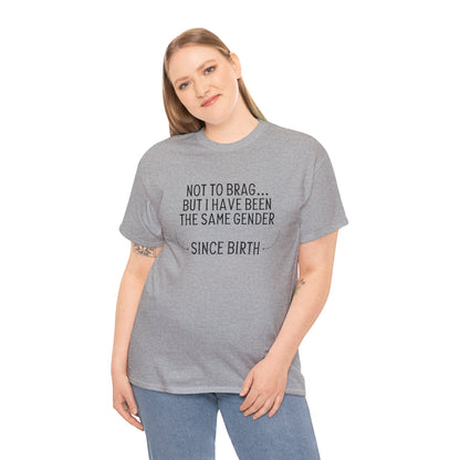 "Same Gender Since Birth" T-Shirt - Weave Got Gifts - Unique Gifts You Won’t Find Anywhere Else!