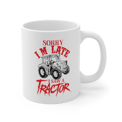 "Sorry I'm Late, I Saw A Tractor" Coffee Mug - Weave Got Gifts - Unique Gifts You Won’t Find Anywhere Else!